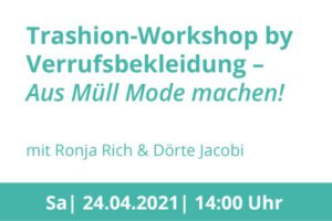 Mehr über den Artikel erfahren Trashion-Workshop by Verrufsbekleidung – Aus Müll Mode machen!